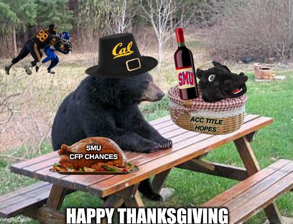 SMU Cal meme | ACC TITLE
HOPES; SMU CFP CHANCES; HAPPY THANKSGIVING | image tagged in memes,college football,football,california,smu,thanksgiving | made w/ Imgflip meme maker