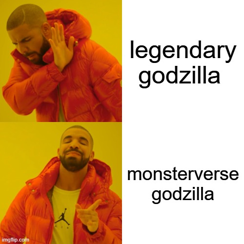 i call it monsterverse i like it that way | legendary godzilla; monsterverse godzilla | image tagged in memes,drake hotline bling | made w/ Imgflip meme maker