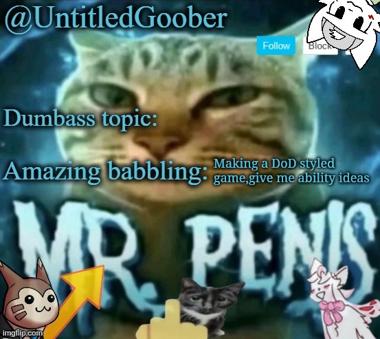 Mr penis | Making a DoD styled game,give me ability ideas | image tagged in mr penis | made w/ Imgflip meme maker