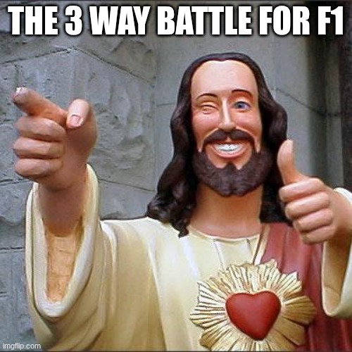 who are ya'll betting to win | THE 3 WAY BATTLE FOR F1 | image tagged in memes,buddy christ,mclaren,f1,formula 1 | made w/ Imgflip meme maker