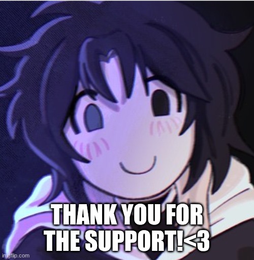 Thank you all! | THANK YOU FOR THE SUPPORT!<3 | image tagged in thank you | made w/ Imgflip meme maker