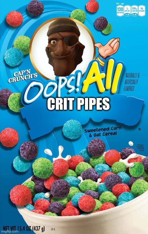 Oops! All Berries | CRIT PIPES | image tagged in oops all berries | made w/ Imgflip meme maker