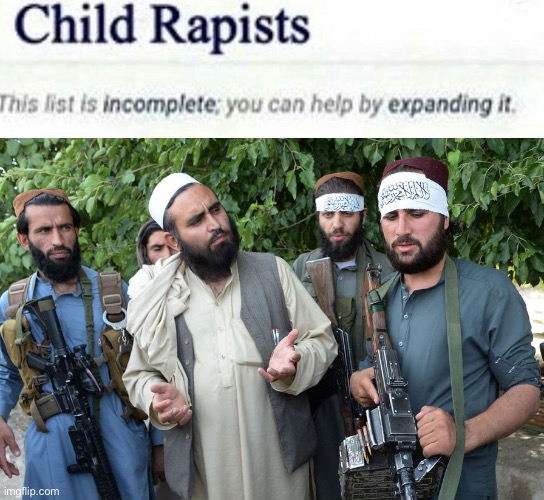 They do that garbage | image tagged in taliban,terrorism,dark humor | made w/ Imgflip meme maker
