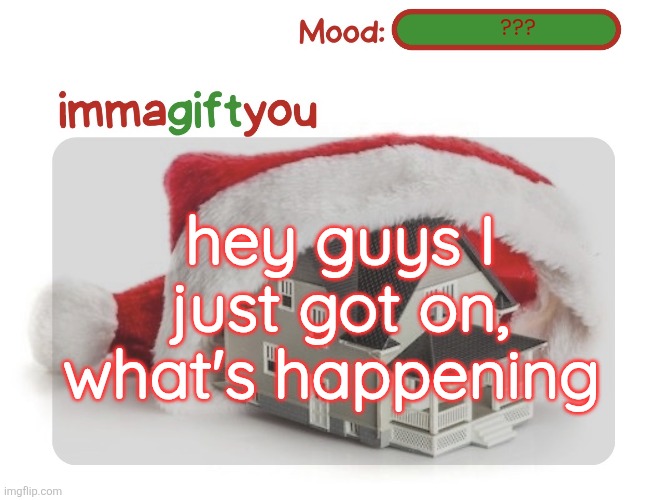 . | ??? hey guys I just got on, what's happening | image tagged in immagiftyou template p tysm moons | made w/ Imgflip meme maker