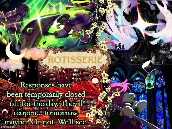 hammer of justice temp thanks asriel | Responses have been temporarily closed off for the day. They'll reopen... tomorrow, maybe? Or not. We'll see. | image tagged in hammer of justice temp thanks asriel | made w/ Imgflip meme maker