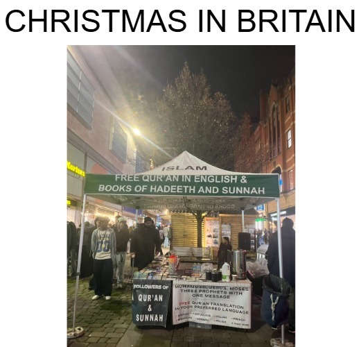 Perfect time to do Da'wah, right?... | image tagged in islam,immigration,christmas,uk,great britain | made w/ Imgflip meme maker
