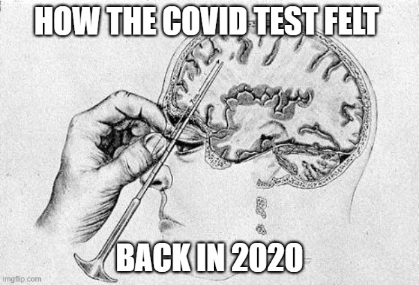 Why did they even come up with this in the first place XD | HOW THE COVID TEST FELT; BACK IN 2020 | image tagged in lobotomy,2020,covid-19 | made w/ Imgflip meme maker