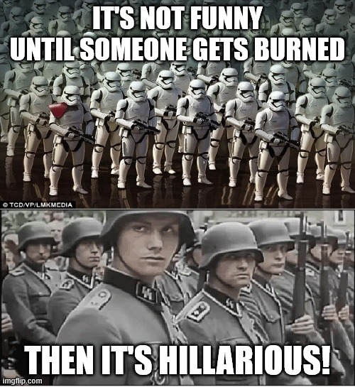 Troopers vs TROOPERS | IT'S NOT FUNNY UNTIL SOMEONE GETS BURNED; THEN IT'S HILLARIOUS! | image tagged in reality,movies,triggered,war,fantisy | made w/ Imgflip meme maker