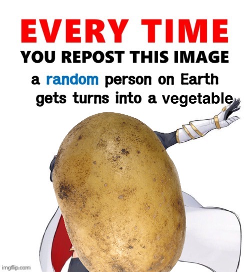 patata | vegetable | image tagged in every time you repost this image femboy | made w/ Imgflip meme maker