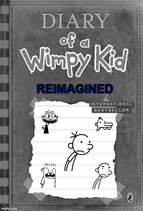 DOAWK: REIMAGINED | REIMAGINED | image tagged in diary of a wimpy kid cover template | made w/ Imgflip meme maker