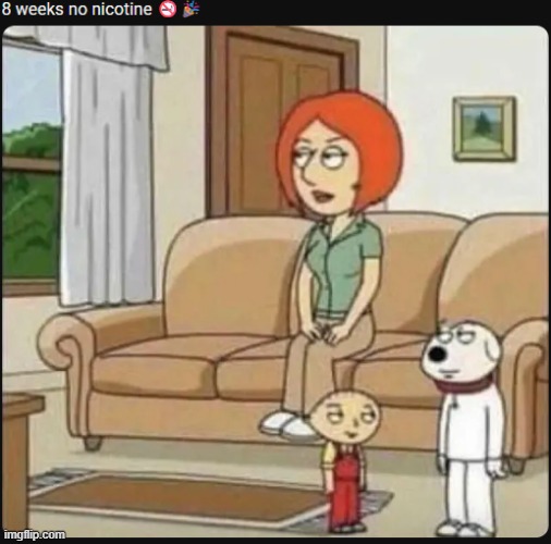 8 weeks no nicotine | made w/ Imgflip meme maker