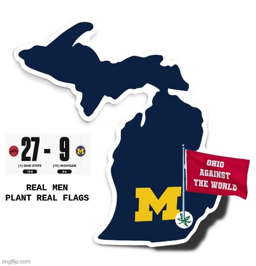 2025 Michigan football meme | image tagged in memes,college football,michigan football,ohio state buckeyes,nfl memes,real men | made w/ Imgflip meme maker