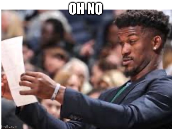 OH NO | made w/ Imgflip meme maker