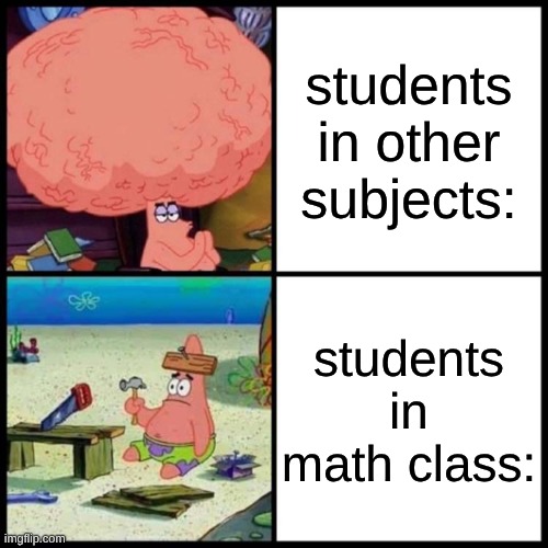 whats 9+10? 21 | students in other subjects:; students in math class: | image tagged in patrick big brain vs small brain,funny memes | made w/ Imgflip meme maker