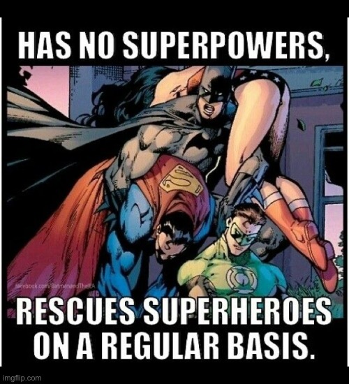 He does have a brilliant mind and all of that nifty technology… | image tagged in batman,rescue,superheroes,no super powers,comics | made w/ Imgflip meme maker