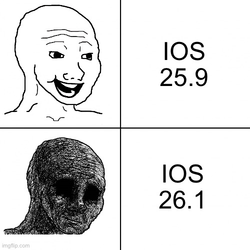 How I feel about the new apple iPhone update :( | IOS 25.9; IOS 26.1 | image tagged in why are you reading the tags,stop reading the tags,no wait stop,you have been eternally cursed for reading the tags | made w/ Imgflip meme maker