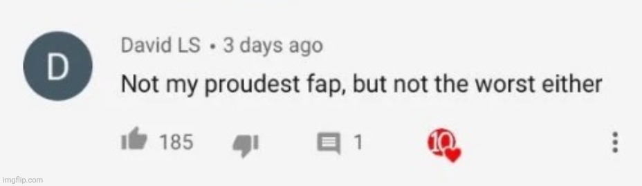 not my proudest fap | image tagged in not my proudest fap | made w/ Imgflip meme maker