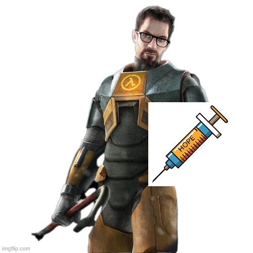 have some hope | image tagged in gaming,half life,half life 3,hope,video games,valve | made w/ Imgflip meme maker