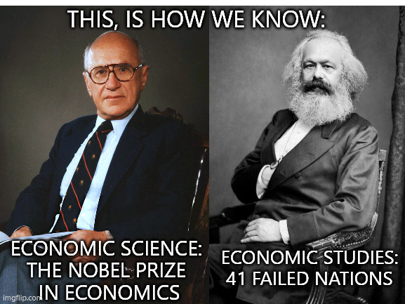 this is how we know | THIS, IS HOW WE KNOW:; ECONOMIC STUDIES:
41 FAILED NATIONS; ECONOMIC SCIENCE:
THE NOBEL PRIZE
 IN ECONOMICS | image tagged in karl marx | made w/ Imgflip meme maker