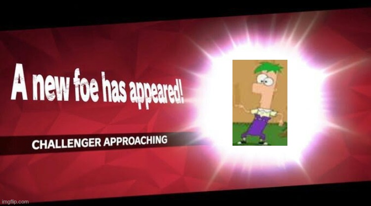 Ferb | image tagged in i new challenger approahes | made w/ Imgflip meme maker