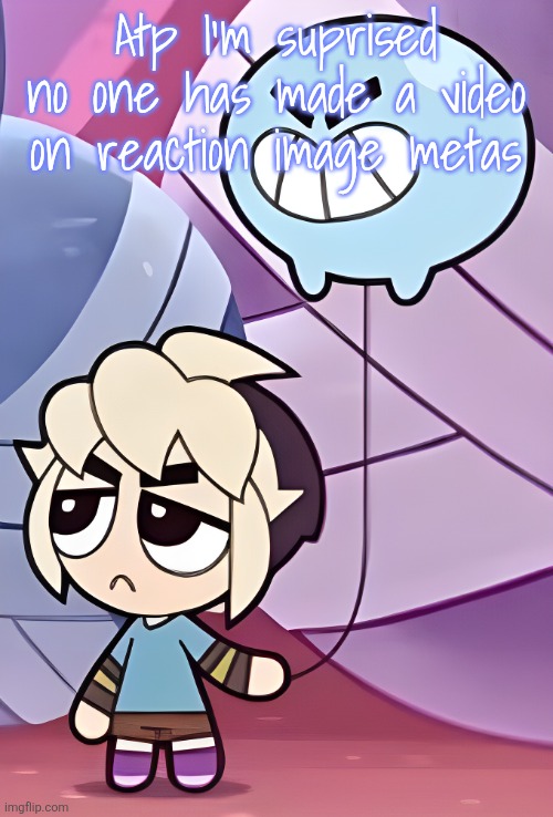 Gus | Atp I'm suprised no one has made a video on reaction image metas | image tagged in gus | made w/ Imgflip meme maker