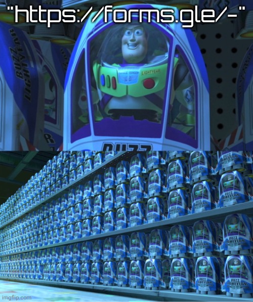 buzz light year | "https://forms.gle/-" | image tagged in buzz light year | made w/ Imgflip meme maker