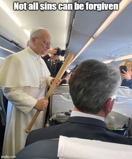 Forgiveness Denied | Not all sins can be forgiven | image tagged in religion,sins,unforgivable,penance | made w/ Imgflip meme maker