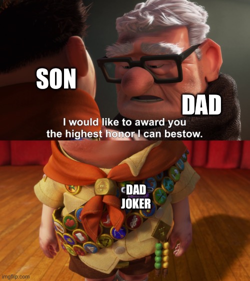 Father Son Jokesters | SON; DAD; DAD
JOKER | image tagged in highest honor,joker,dad joke | made w/ Imgflip meme maker