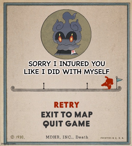 Marshmallow | SORRY I INJURED YOU LIKE I DID WITH MYSELF | image tagged in cuphead death screen | made w/ Imgflip meme maker
