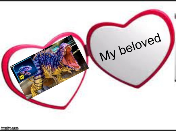 Level 40 Majungasaurus | My beloved | image tagged in my beloved,jurassic park,jurassic world,dinosaurs,gaming | made w/ Imgflip meme maker