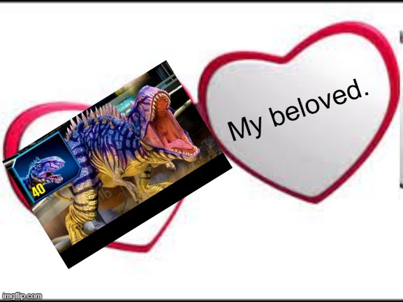 My beloved | My beloved. | image tagged in my beloved | made w/ Imgflip meme maker
