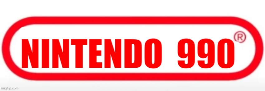 nintendo switch meme | NIN; NINTENDO  990 | image tagged in nintendo | made w/ Imgflip meme maker