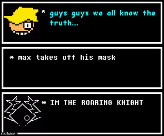 Domingo:FOR GOD SAKE MAX IS NOT THE KNIGHT IT'S TONY STARK | image tagged in max,roaring knight | made w/ Imgflip meme maker