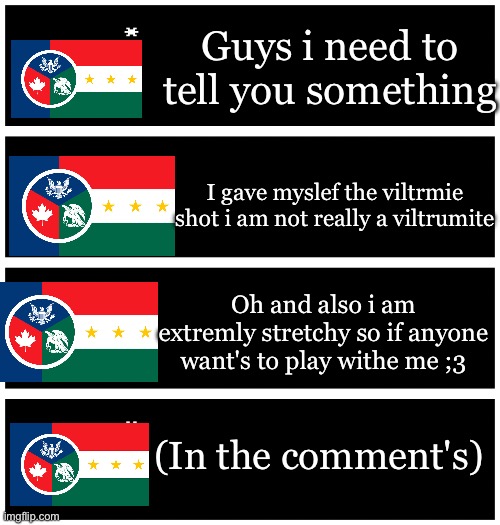 Everypart of me is stretchy even my di- | Guys i need to tell you something; I gave myslef the viltrmie shot i am not really a viltrumite; Oh and also i am extremly stretchy so if anyone want's to play withe me ;3; (In the comment's) | image tagged in 4 undertale textboxes | made w/ Imgflip meme maker