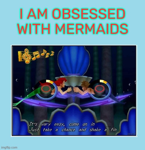 i am obsessed with mermaids | I AM OBSESSED WITH MERMAIDS | image tagged in blank thing,mermaids,videogames,obsessed,merpeople,i love mermaids | made w/ Imgflip meme maker