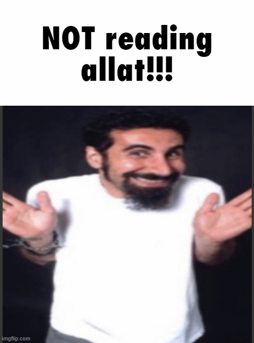 NOT reading allat | image tagged in not reading allat | made w/ Imgflip meme maker