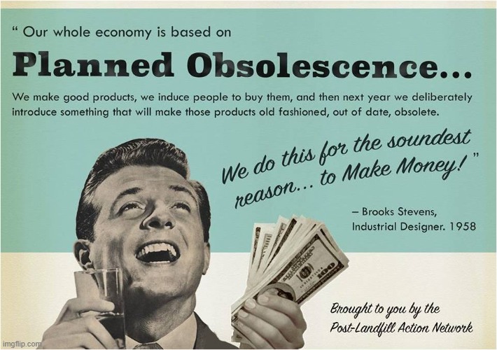 Planned Obsolescence: A Deadly Solution | image tagged in planned obsolescence | made w/ Imgflip meme maker