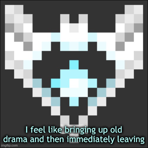 boredom | I feel like bringing up old drama and then immediately leaving | image tagged in cheze icon temp | made w/ Imgflip meme maker