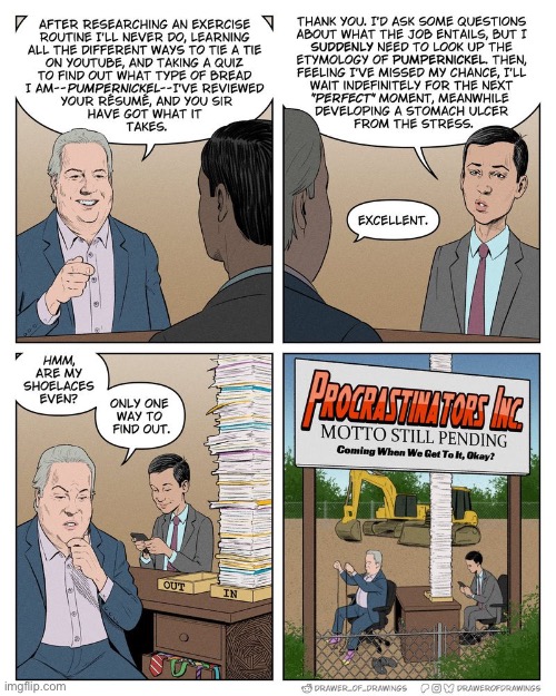 Procrastination | image tagged in comics,drawer of drawings,procrastination,job interview | made w/ Imgflip meme maker