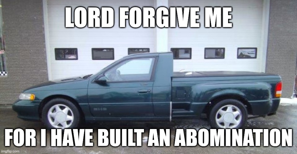 This isn't AI-generated—the Ford Taurus Ute shown in the meme actually exists | LORD FORGIVE ME; FOR I HAVE BUILT AN ABOMINATION | image tagged in strange cars,ford | made w/ Imgflip meme maker