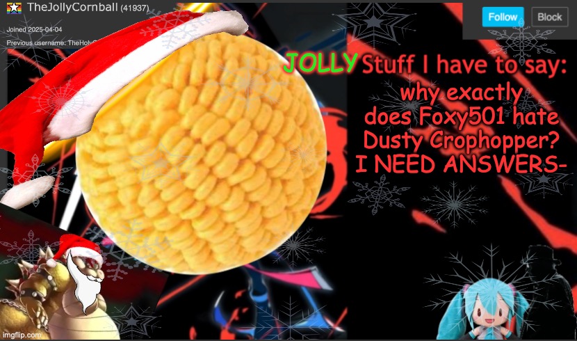 TheJollyCornball Template | why exactly does Foxy501 hate Dusty Crophopper? I NEED ANSWERS- | image tagged in thejollycornball template | made w/ Imgflip meme maker