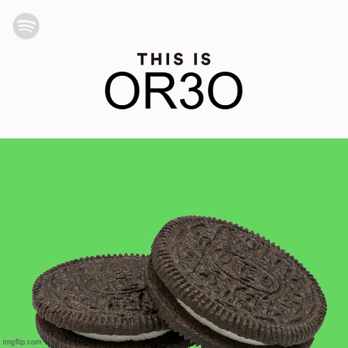 Will anyone get it? | OR3O | image tagged in spotify this is,oreo,or3o,music,inside joke | made w/ Imgflip meme maker