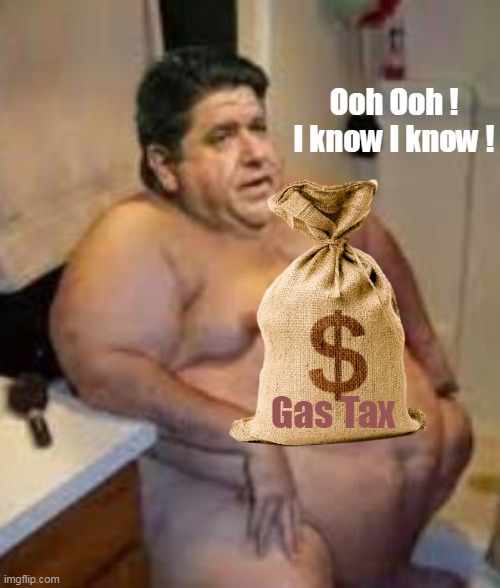 Ooh Ooh !
I know I know ! Gas Tax | made w/ Imgflip meme maker