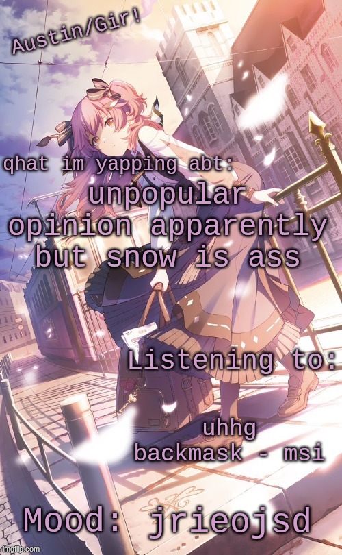 what who said that | unpopular opinion apparently but snow is ass; uhhg backmask - msi; jrieojsd | image tagged in austin/girs temp | made w/ Imgflip meme maker