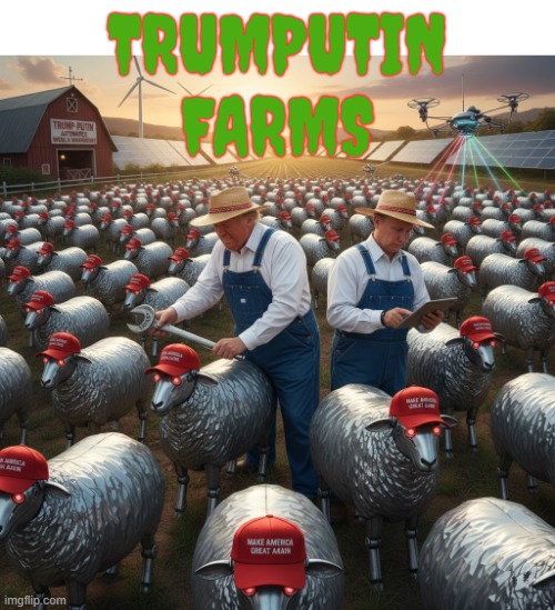 TRUMPUTIN FARMS | TRUMPUTIN
FARMS | image tagged in trumputin farms,trump,putin,maga,russian bots,bots | made w/ Imgflip meme maker
