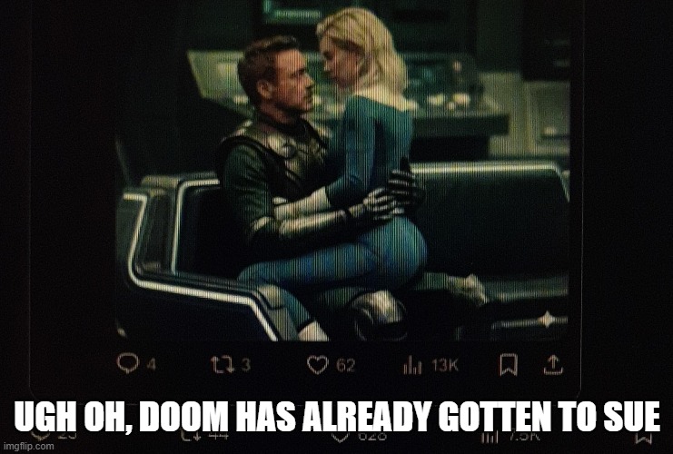 Sue's in Doom | UGH OH, DOOM HAS ALREADY GOTTEN TO SUE | image tagged in doom,sue storm | made w/ Imgflip meme maker