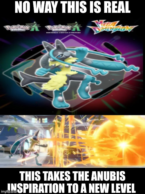 Mega Lucario Z (Sorry for not hiding spoilers but thiers also some interesting info that im putting in comments) | NO WAY THIS IS REAL; THIS TAKES THE ANUBIS INSPIRATION TO A NEW LEVEL | made w/ Imgflip meme maker