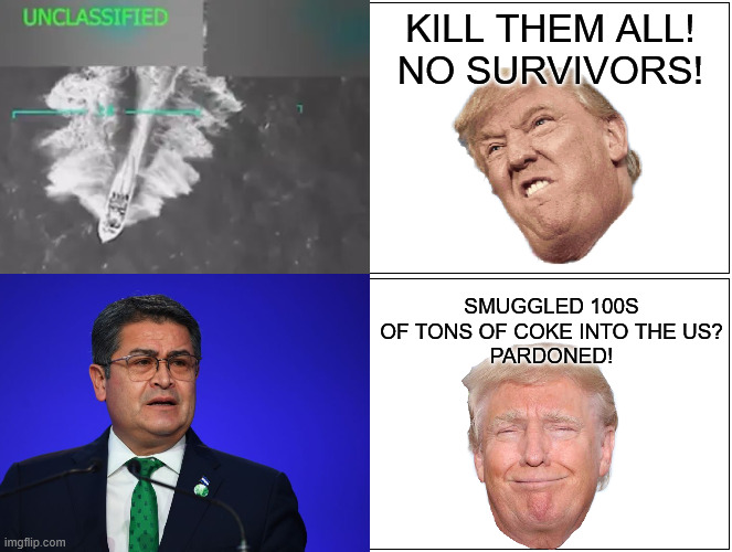 Blank Comic Panel 2x2 | KILL THEM ALL!
NO SURVIVORS! SMUGGLED 100S OF TONS OF COKE INTO THE US?
PARDONED! | image tagged in memes,blank comic panel 2x2 | made w/ Imgflip meme maker