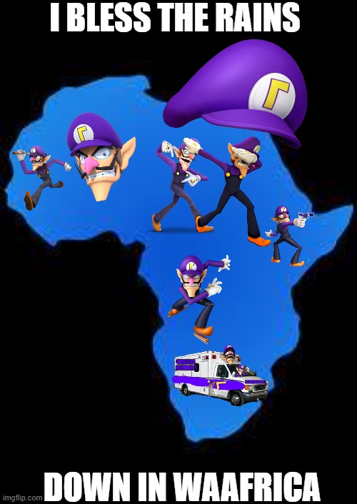 I BLESS THE RAIIIIIIIIINS DOWN IN WAAAAAAAAAAAAFRICAAAAAAAAAAA | I BLESS THE RAINS; DOWN IN WAAFRICA | image tagged in every 60 minutes in africa | made w/ Imgflip meme maker