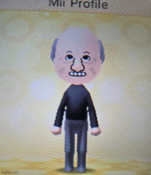 That's a little version of Mii, Allan. I want you to have it. | made w/ Imgflip meme maker
